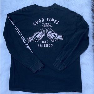 Good Times Bad Friends Long Sleeve Shirt
